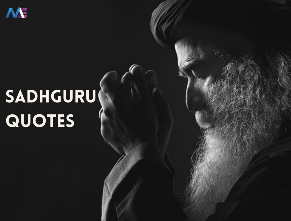 30 Sadhguru Quotes That Will Change Your Perspective Towards Life